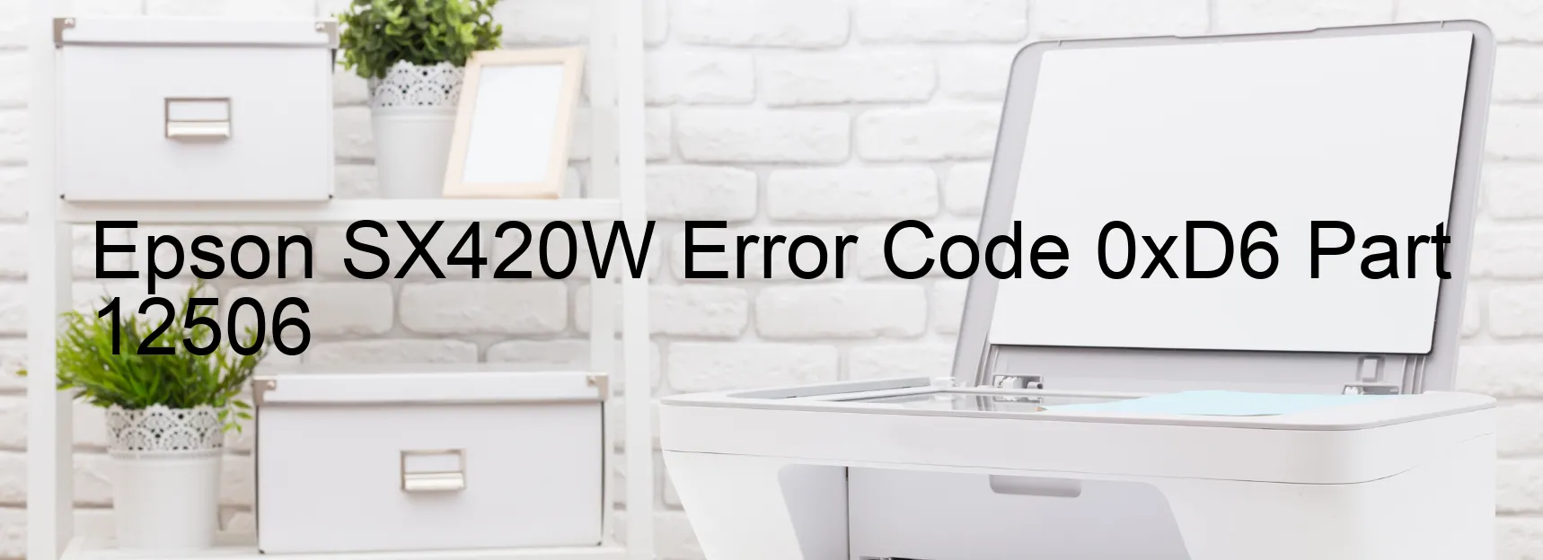 Epson SX420W Error Code 0xD6 Part 12506