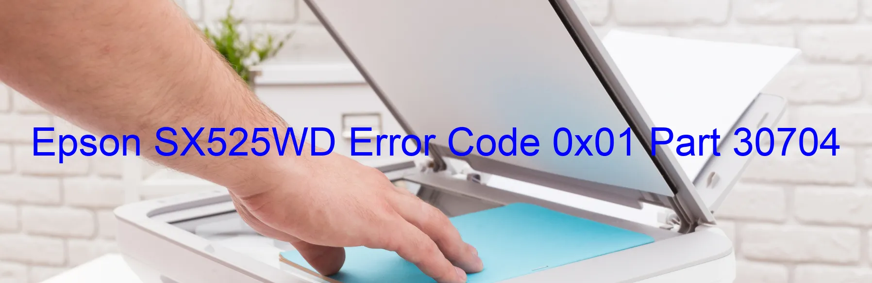 Epson SX525WD Error Code 0x01 Part 30704