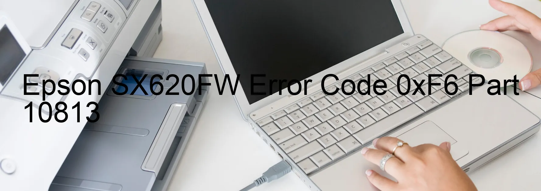 Epson SX620FW Error Code 0xF6 Part 10813