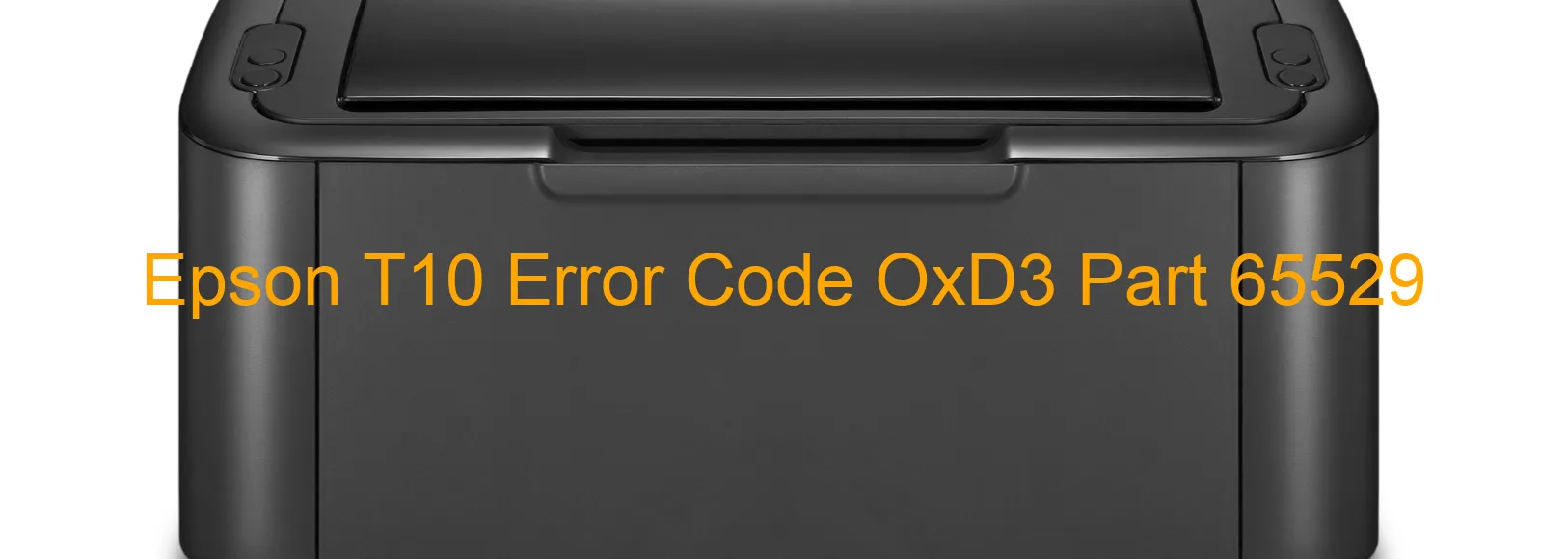 Epson T10 Error Code OxD3 Part 65529