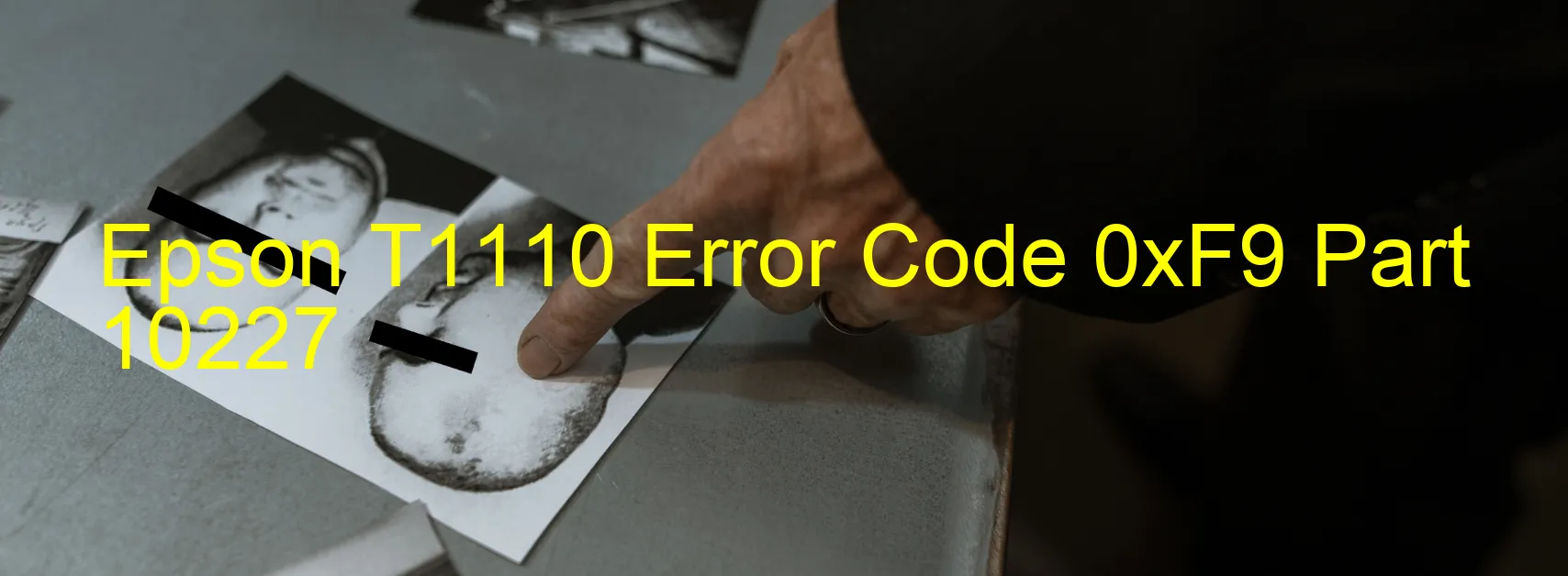 Epson T1110 Error Code 0xF9 Part 10227