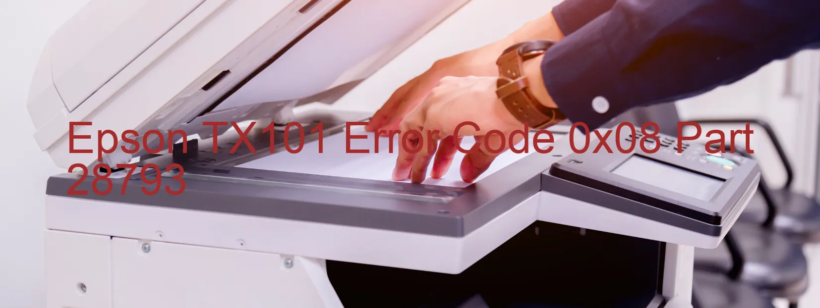 Epson TX101 Error Code 0x08 Part 28793