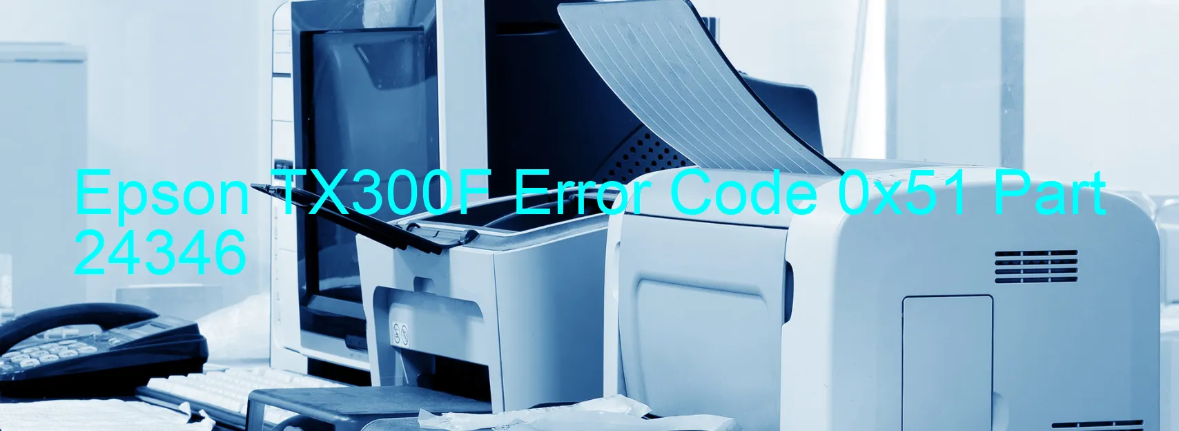 Epson TX300F Error Code 0x51 Part 24346