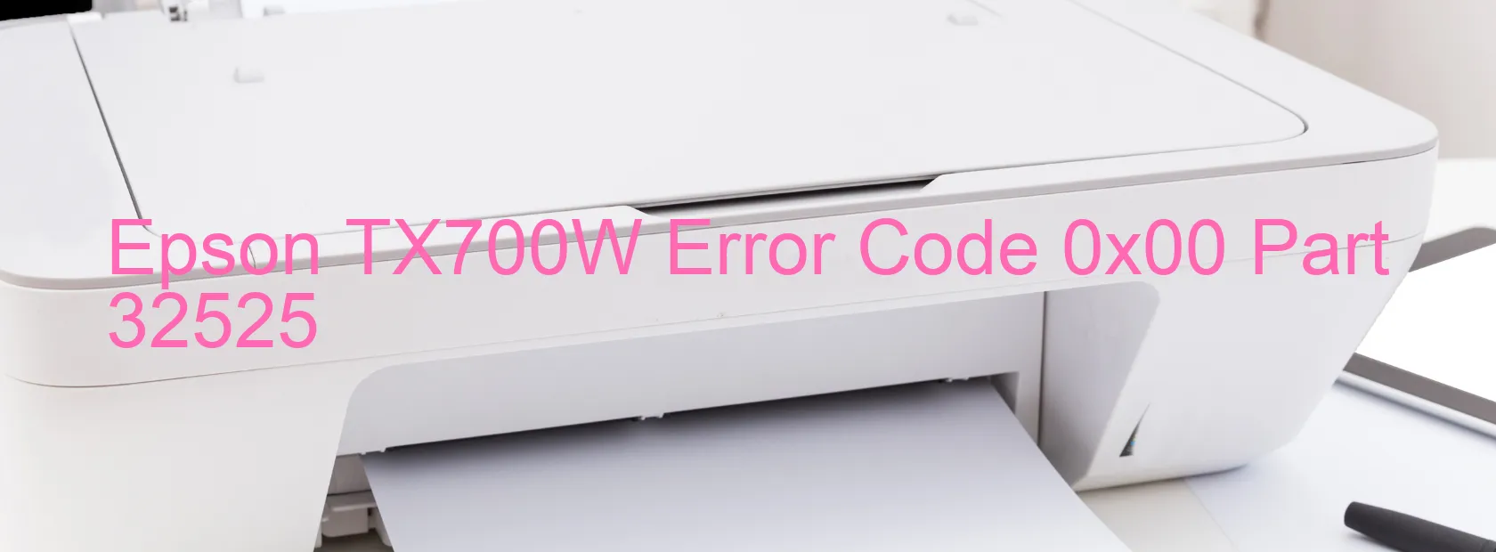 Epson TX700W Error Code 0x00 Part 32525