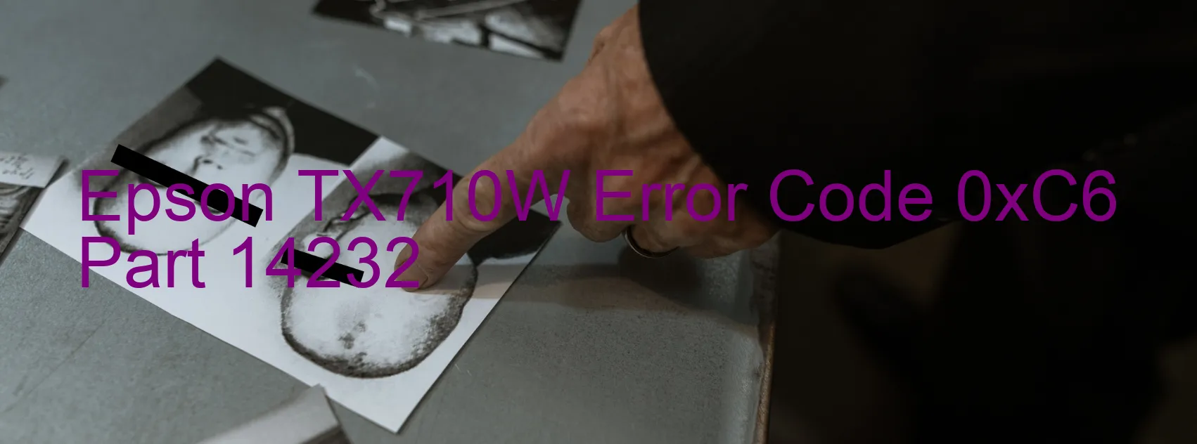 Epson TX710W Error Code 0xC6 Part 14232