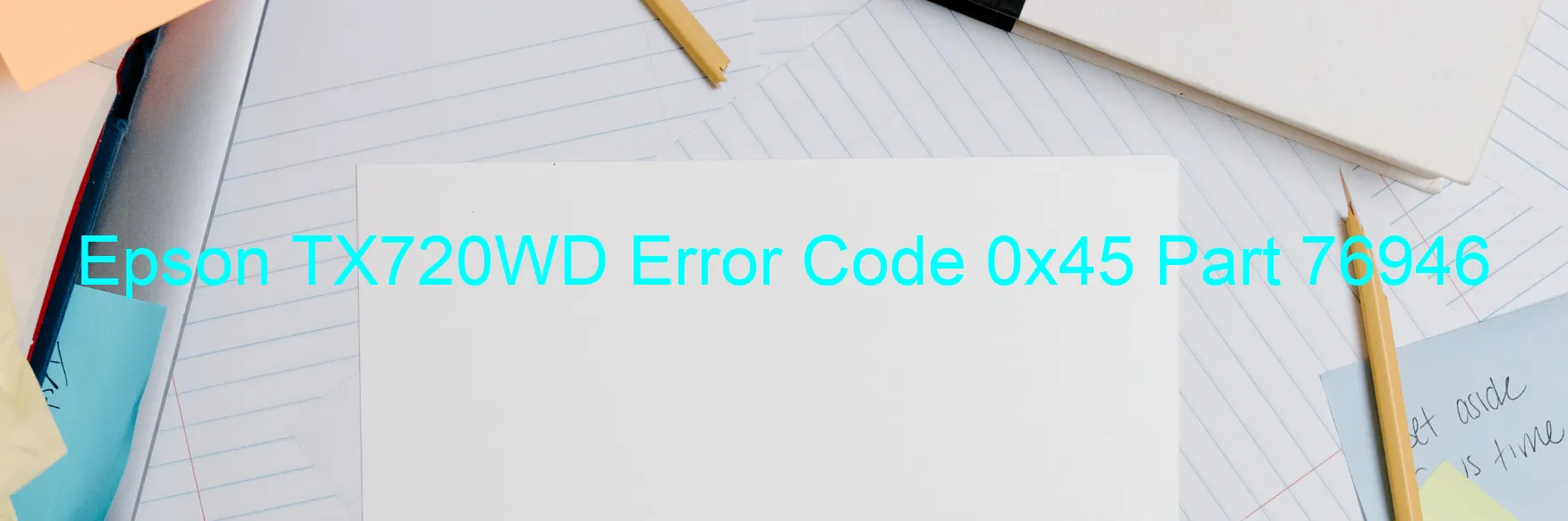 Epson TX720WD Error Code 0x45 Part 76946