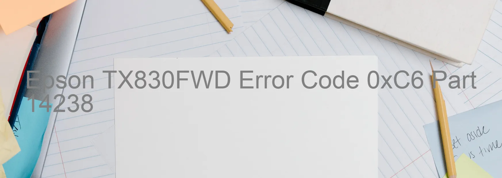 Epson TX830FWD Error Code 0xC6 Part 14238