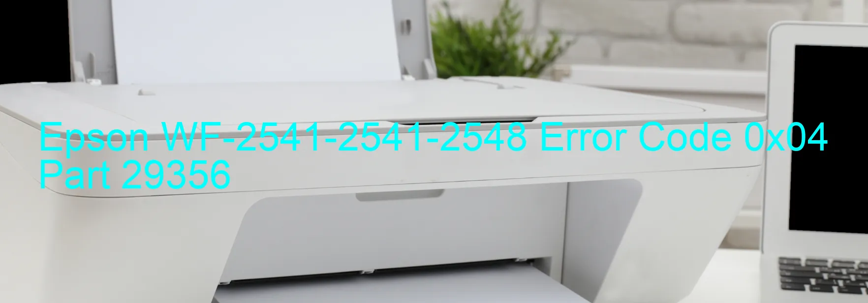 Epson WF-2541-2541-2548 Error Code 0x04 Part 29356