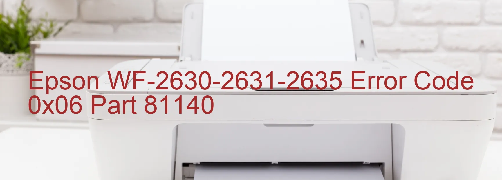 Epson WF-2630-2631-2635 Error Code 0x06 Part 81140