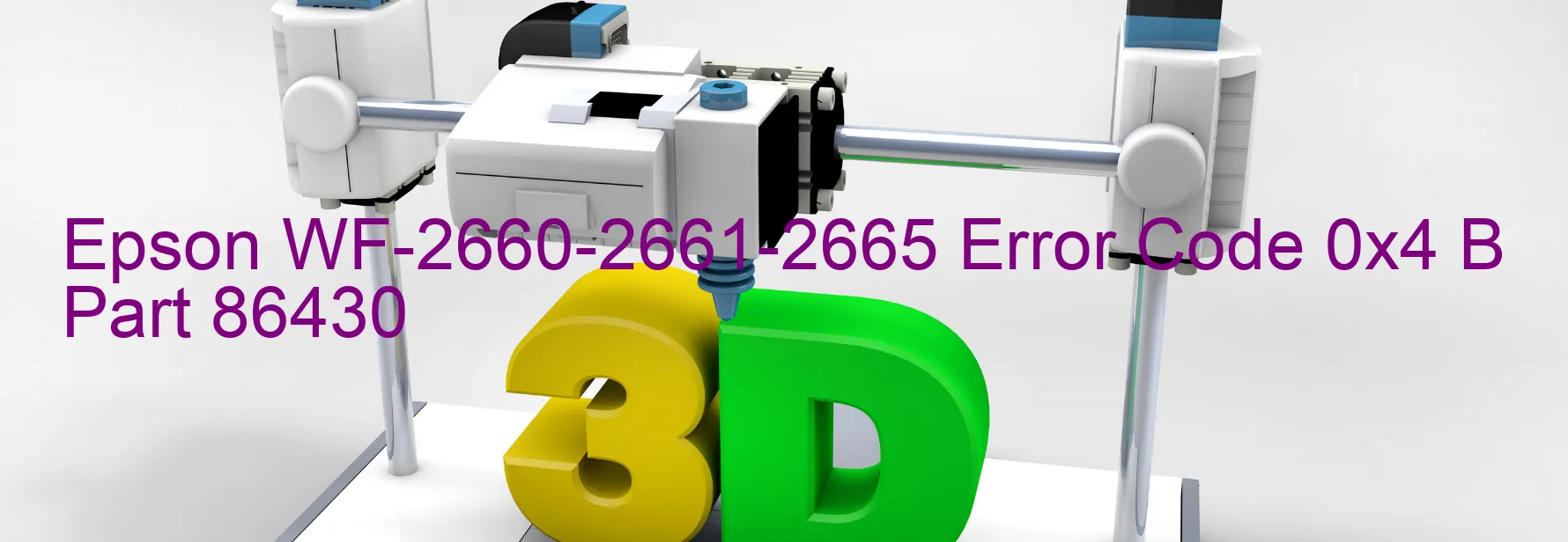 Epson WF-2660-2661-2665 Error Code 0x4 B Part 86430