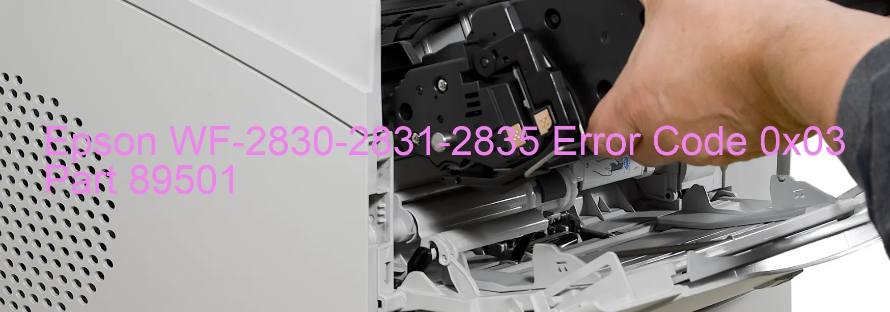 Epson WF-2830-2831-2835 Error Code 0x03 Part 89501