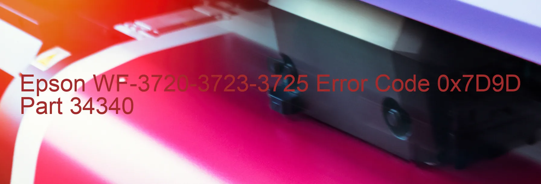 Epson WF-3720-3723-3725 Error Code 0x7D9D Part 34340