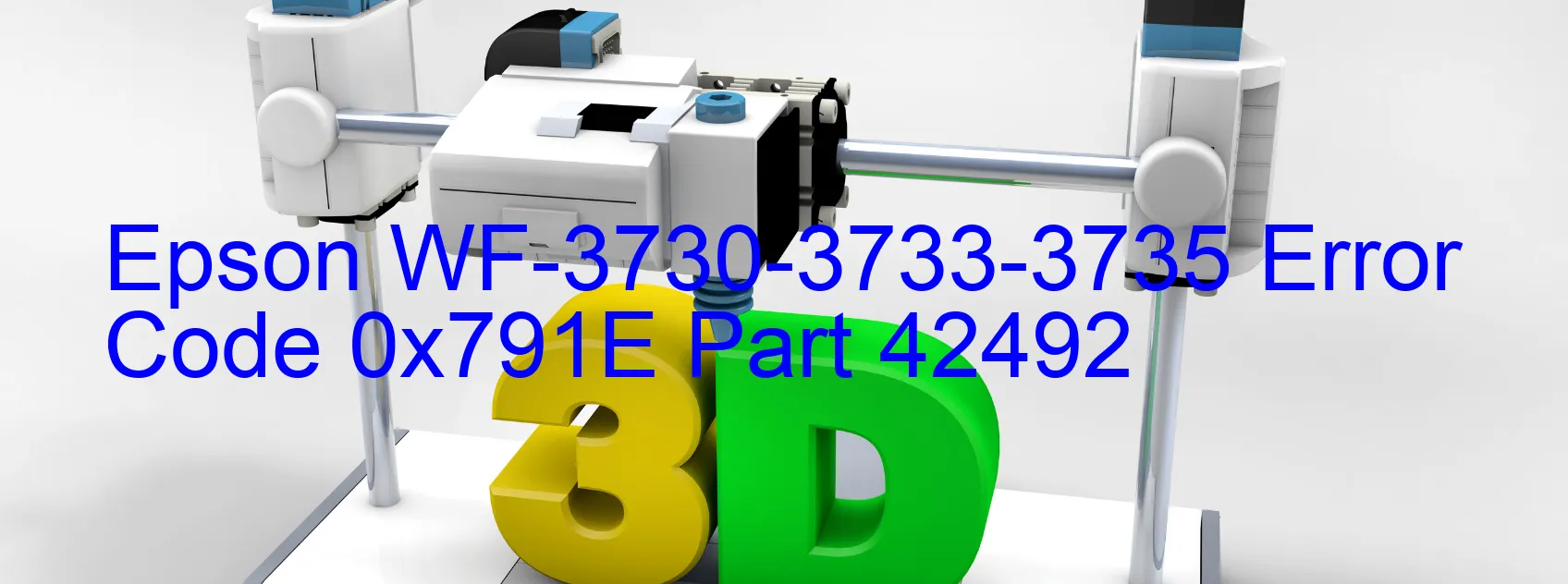 Epson WF-3730-3733-3735 Error Code 0x791E Part 42492