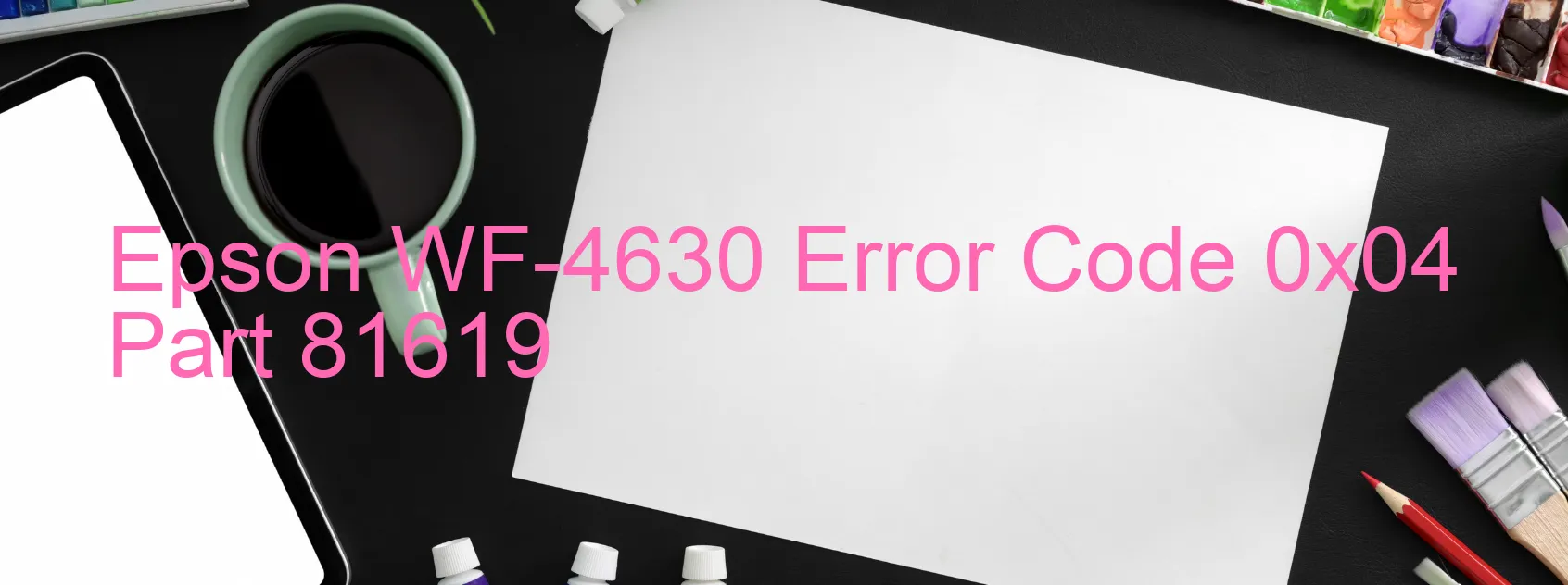 Epson WF-4630 Error Code 0x04 Part 81619