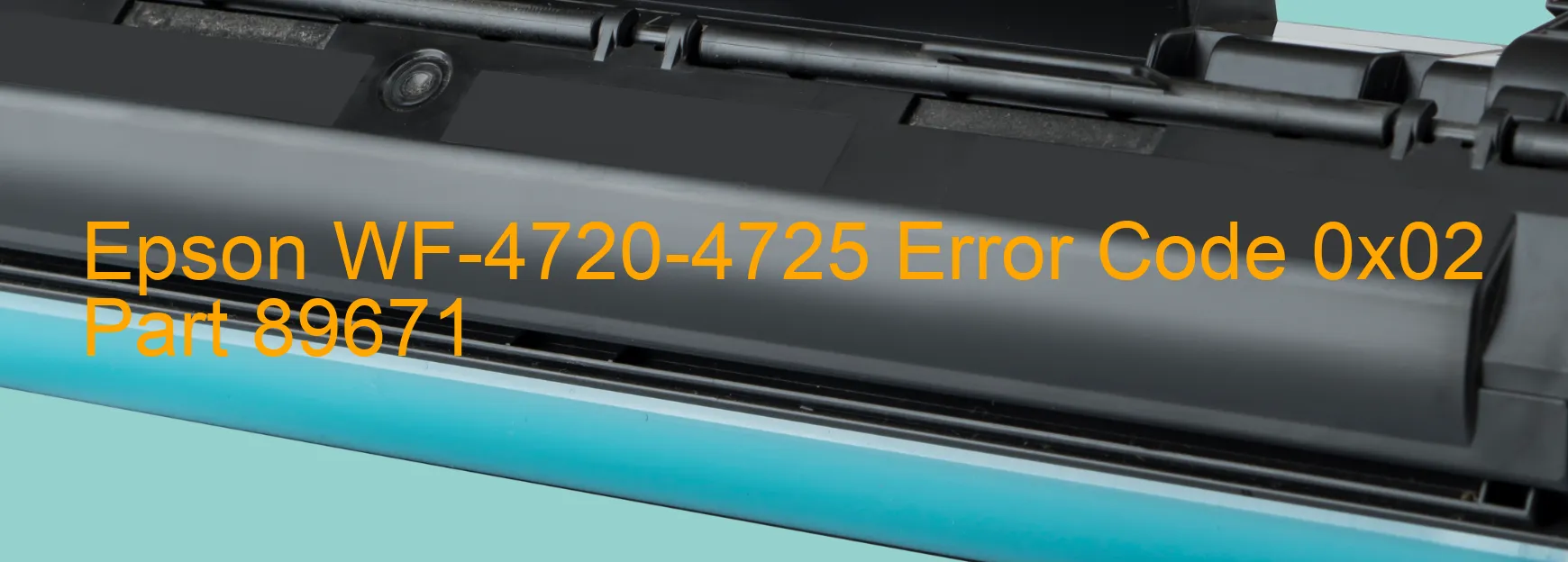 Epson WF-4720-4725 Error Code 0x02 Part 89671