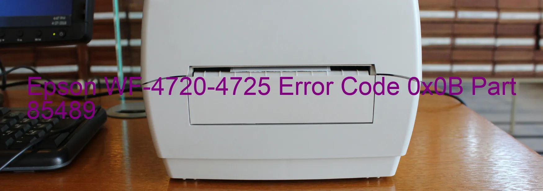 Epson WF-4720-4725 Error Code 0x0B Part 85489