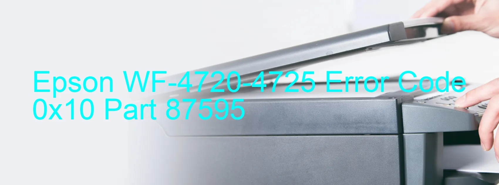 Epson WF-4720-4725 Error Code 0x10 Part 87595