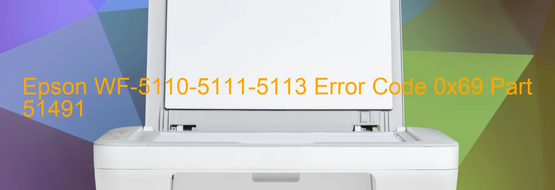 Epson WF-5110-5111-5113 Error Code 0x69 Part 51491