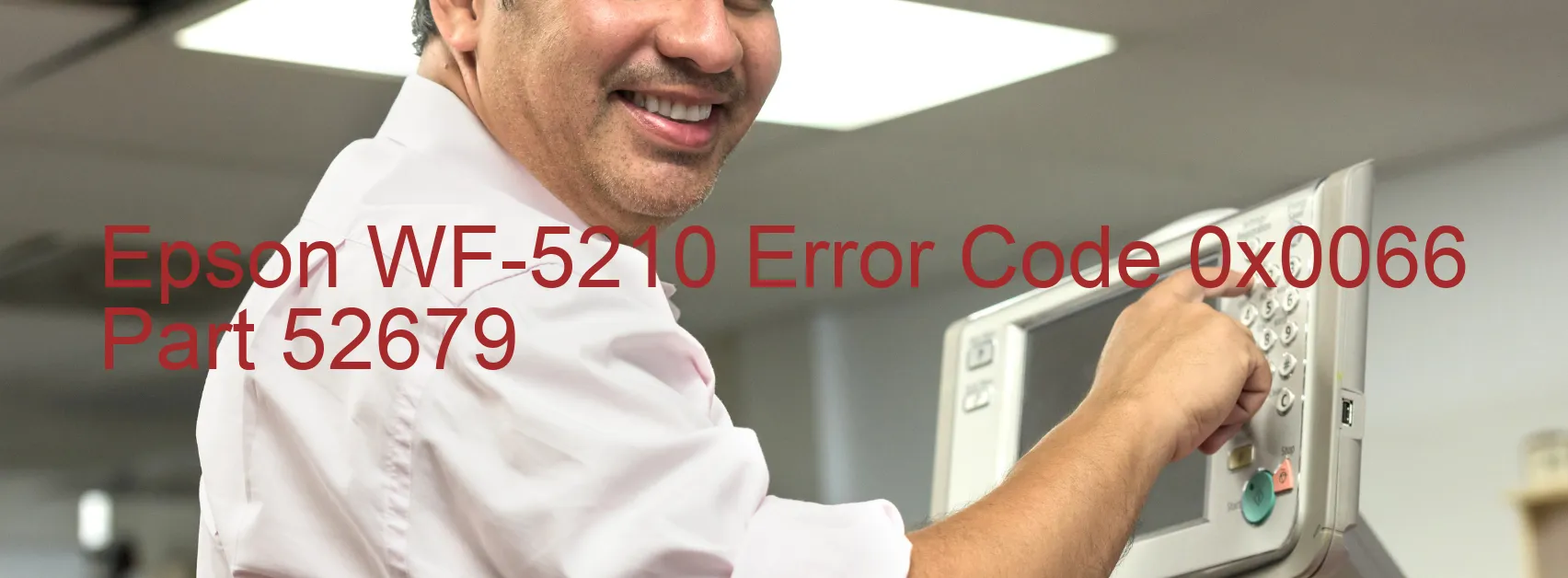 Epson WF-5210 Error Code 0x0066 Part 52679