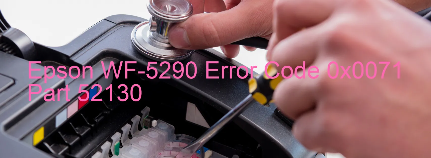 Epson WF-5290 Error Code 0x0071 Part 52130