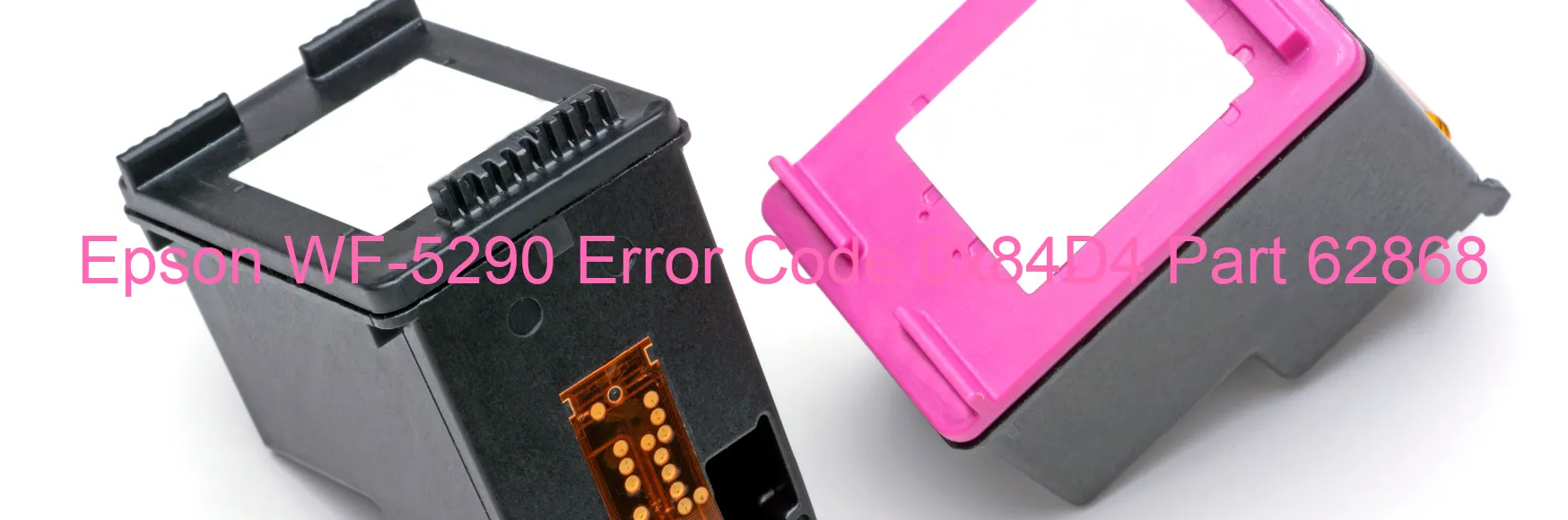 Epson WF-5290 Error Code 0x84D4 Part 62868