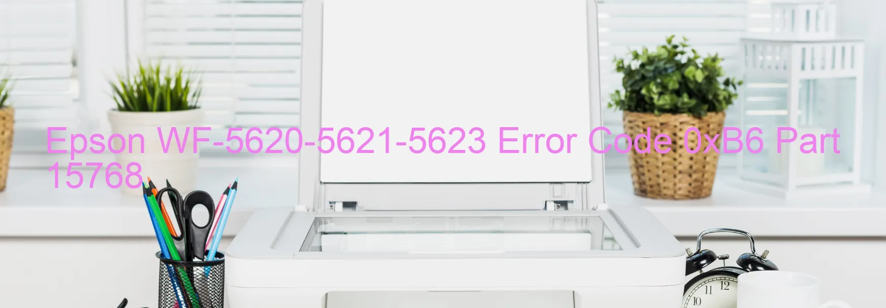 Epson WF-5620-5621-5623 Error Code 0xB6 Part 15768