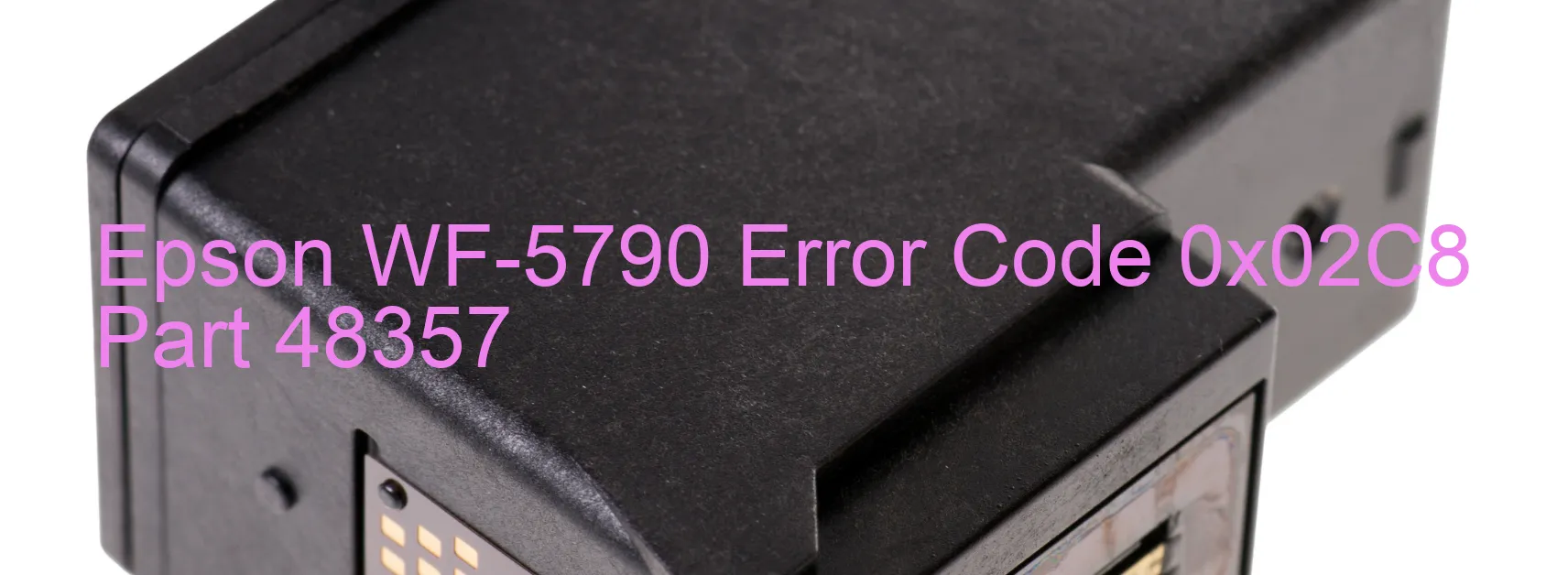 Epson WF-5790 Error Code 0x02C8 Part 48357