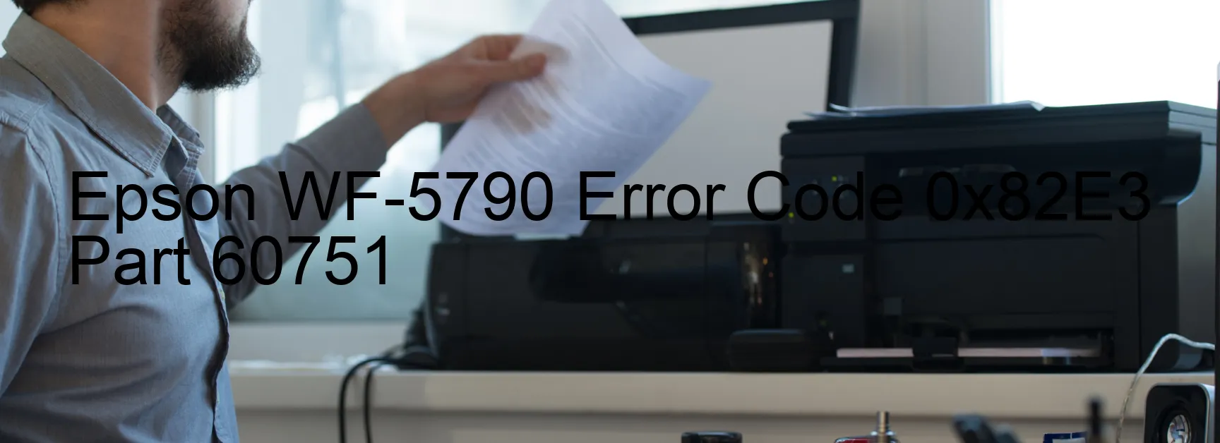 Epson WF-5790 Error Code 0x82E3 Part 60751