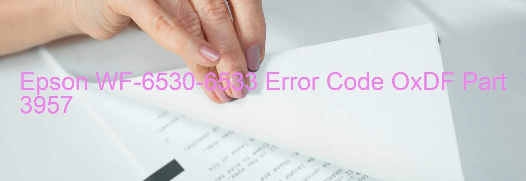 Epson WF-6530-6533 Error Code OxDF Part 3957