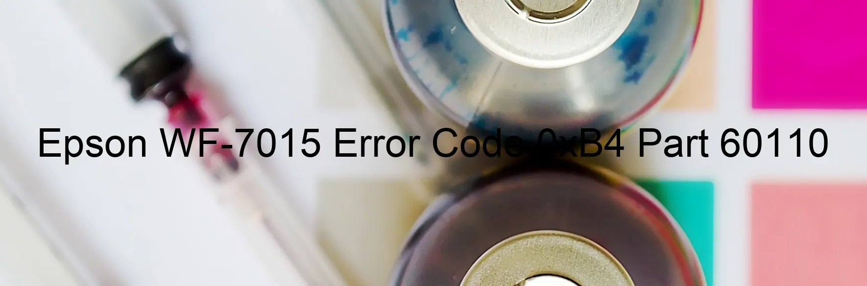 Epson WF-7015 Error Code 0xB4 Part 60110