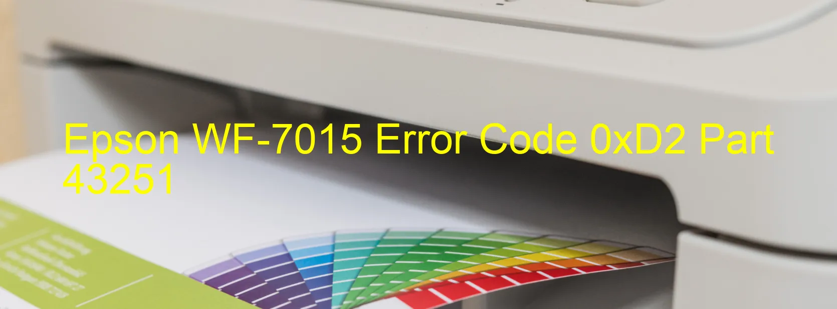 Epson WF-7015 Error Code 0xD2 Part 43251