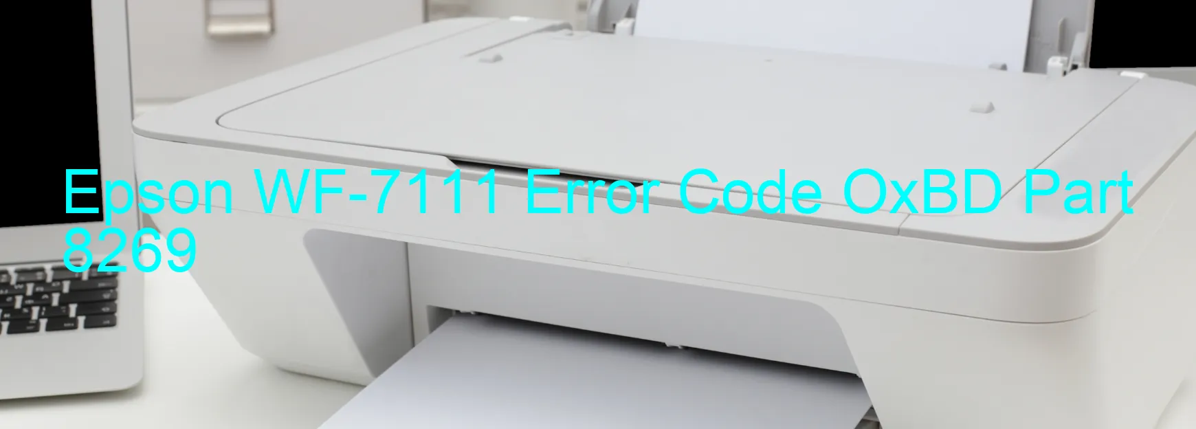 Epson WF-7111 Error Code OxBD Part 8269