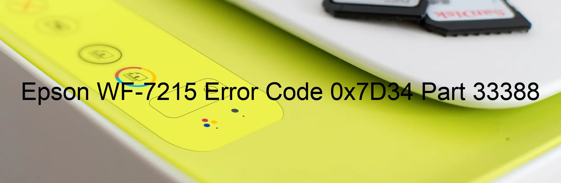 Epson WF-7215 Error Code 0x7D34 Part 33388