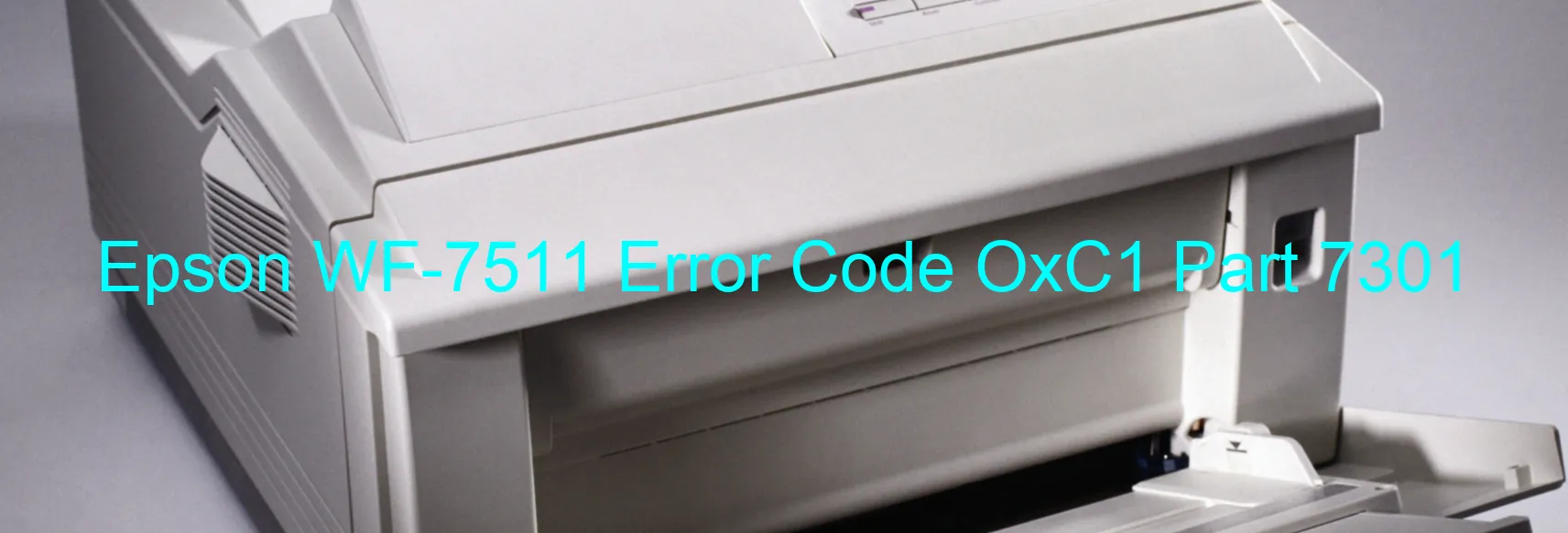 Epson WF-7511 Error Code OxC1 Part 7301