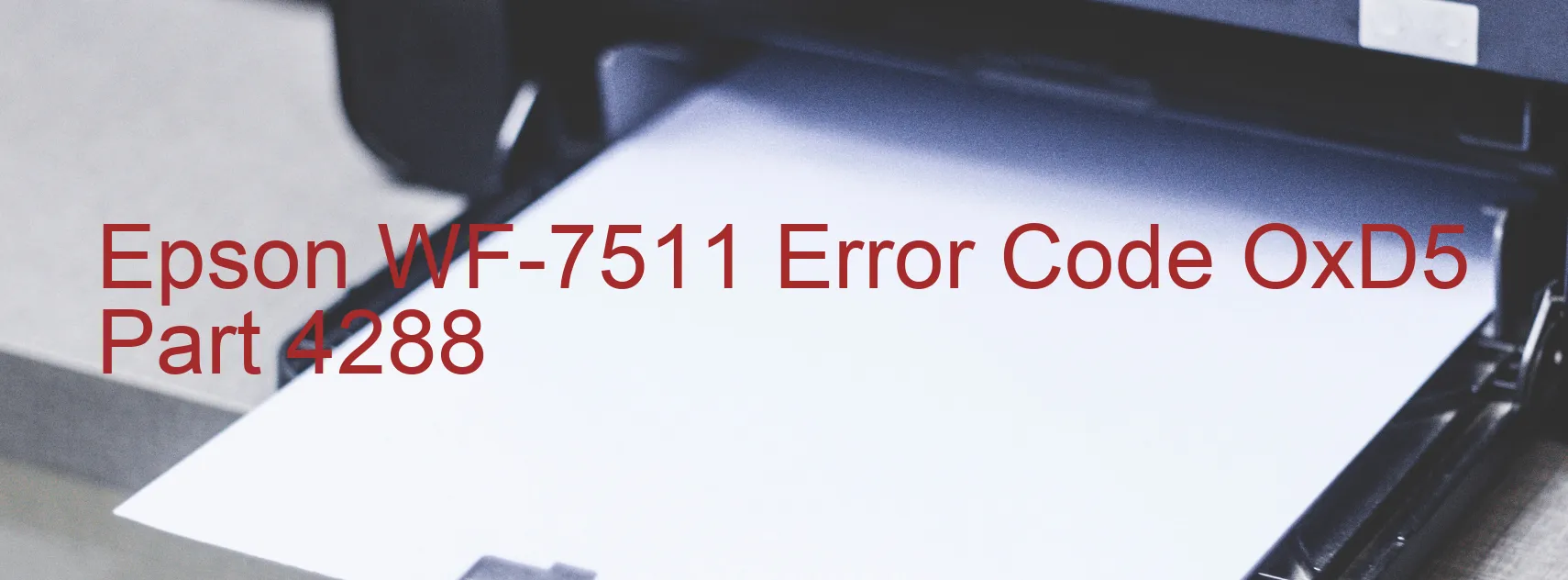 Epson WF-7511 Error Code OxD5 Part 4288