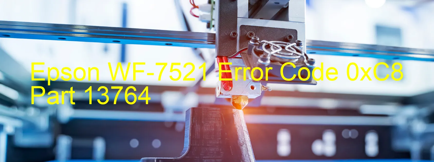 Epson WF-7521 Error Code 0xC8 Part 13764