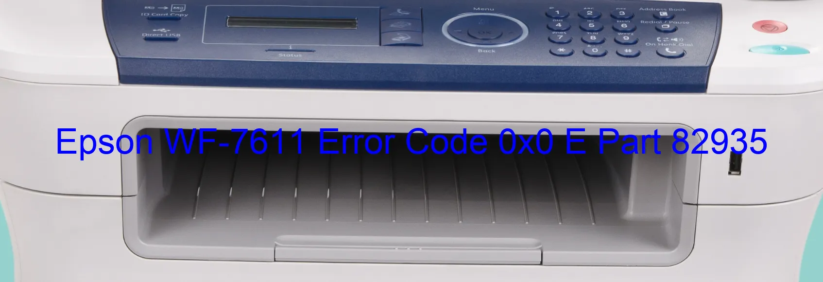 Epson WF-7611 Error Code 0x0 E Part 82935