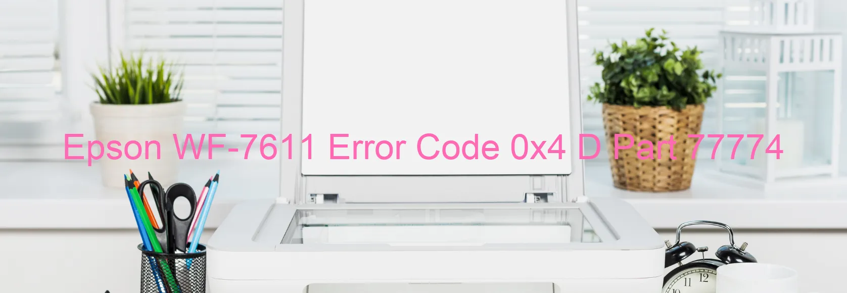 Epson WF-7611 Error Code 0x4 D Part 77774