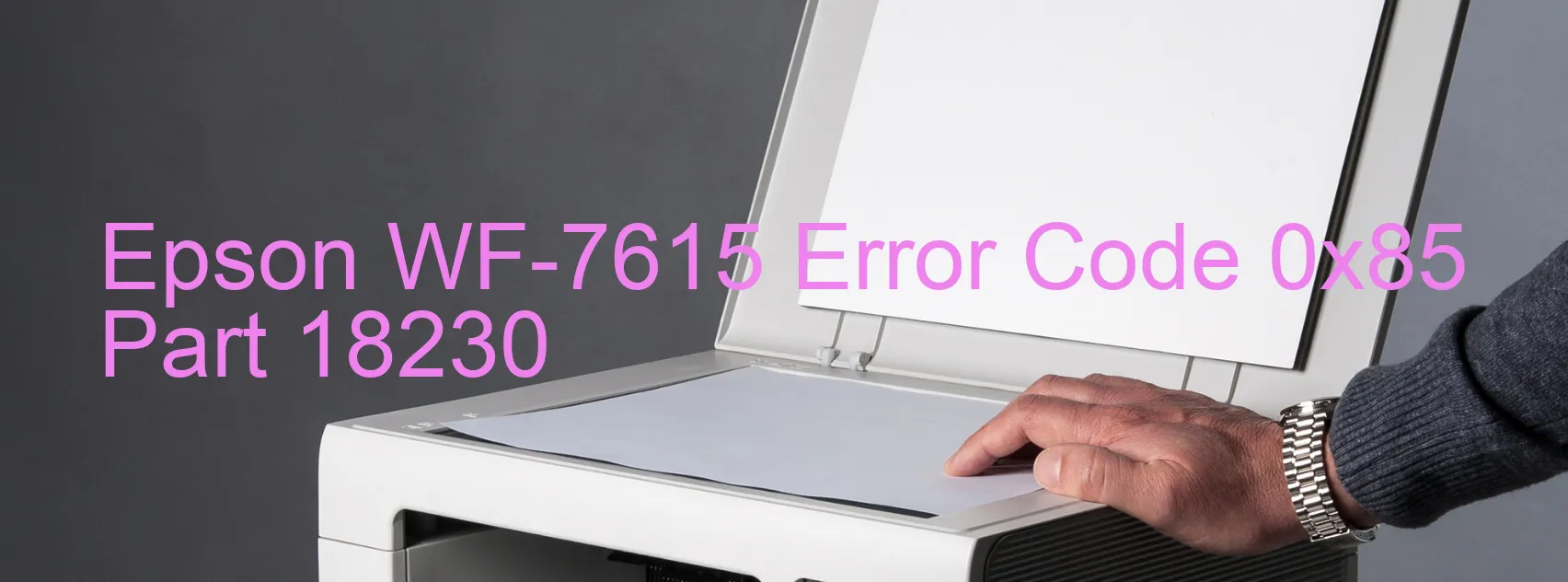 Epson WF-7615 Error Code 0x85 Part 18230