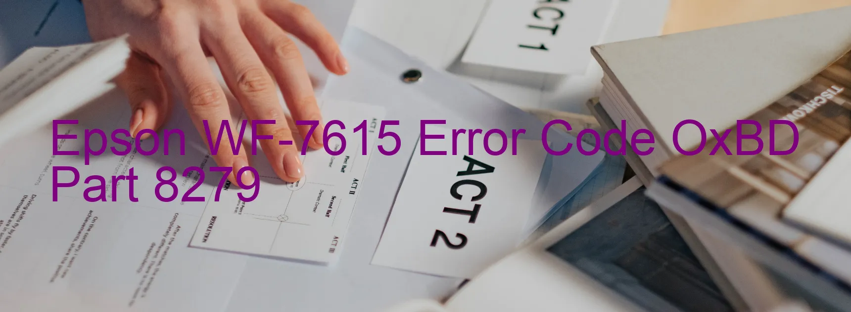 Epson WF-7615 Error Code OxBD Part 8279