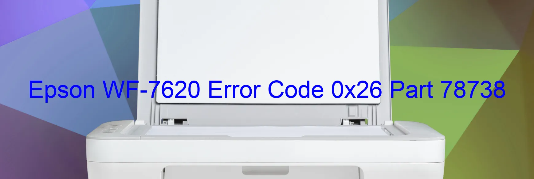 Epson WF-7620 Error Code 0x26 Part 78738