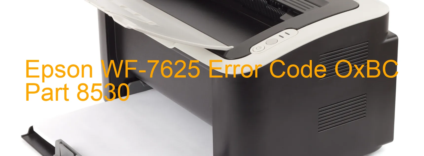 Epson WF-7625 Error Code OxBC Part 8530