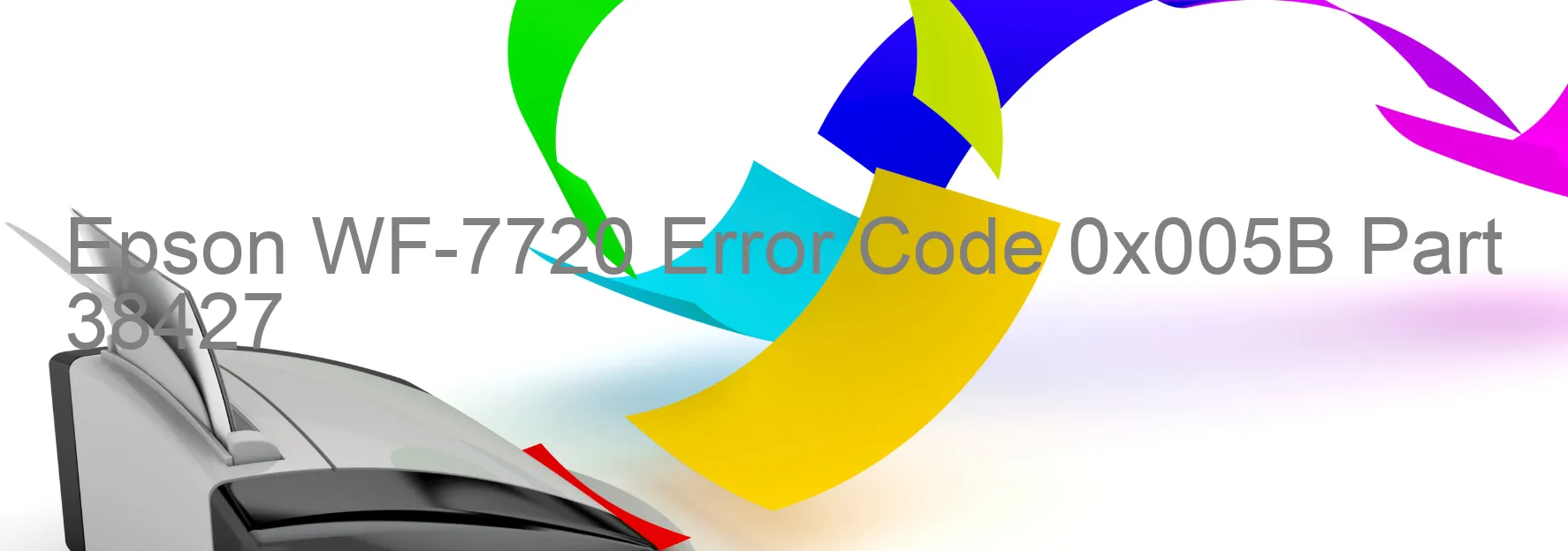 Epson WF-7720 Error Code 0x005B Part 38427