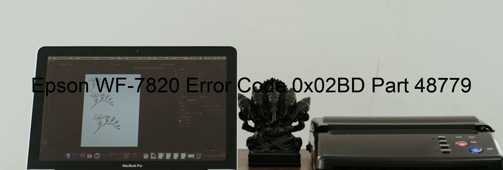 Epson WF-7820 Error Code 0x02BD Part 48779