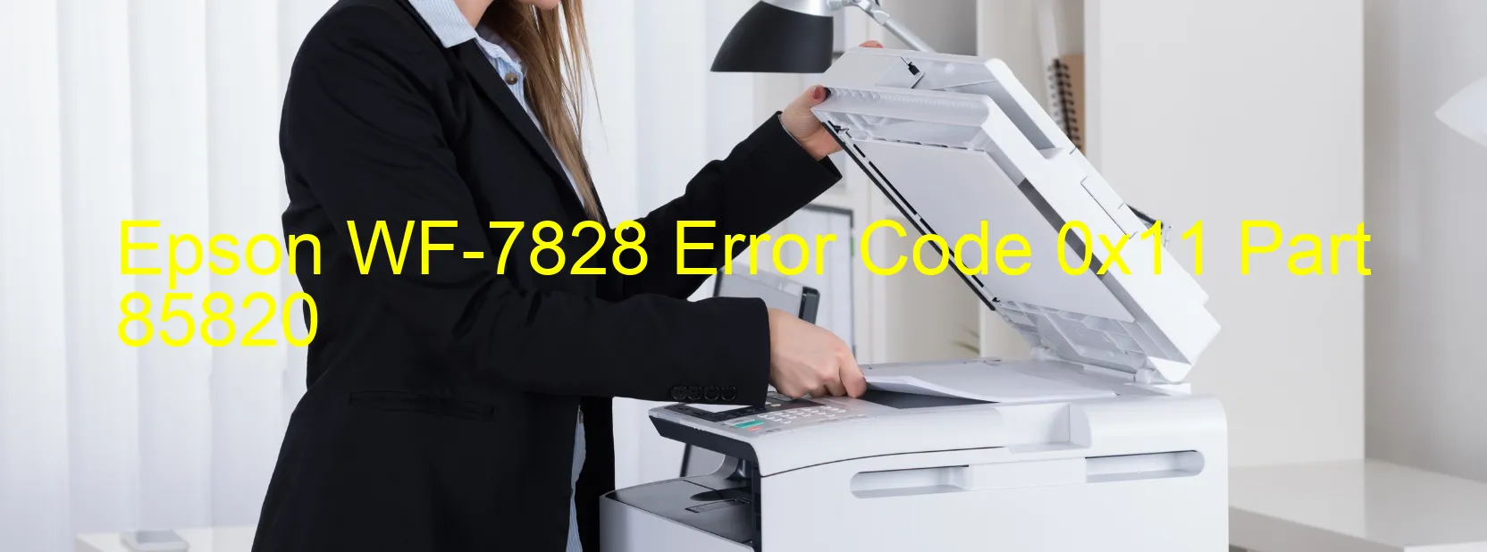 Epson WF-7828 Error Code 0x11 Part 85820