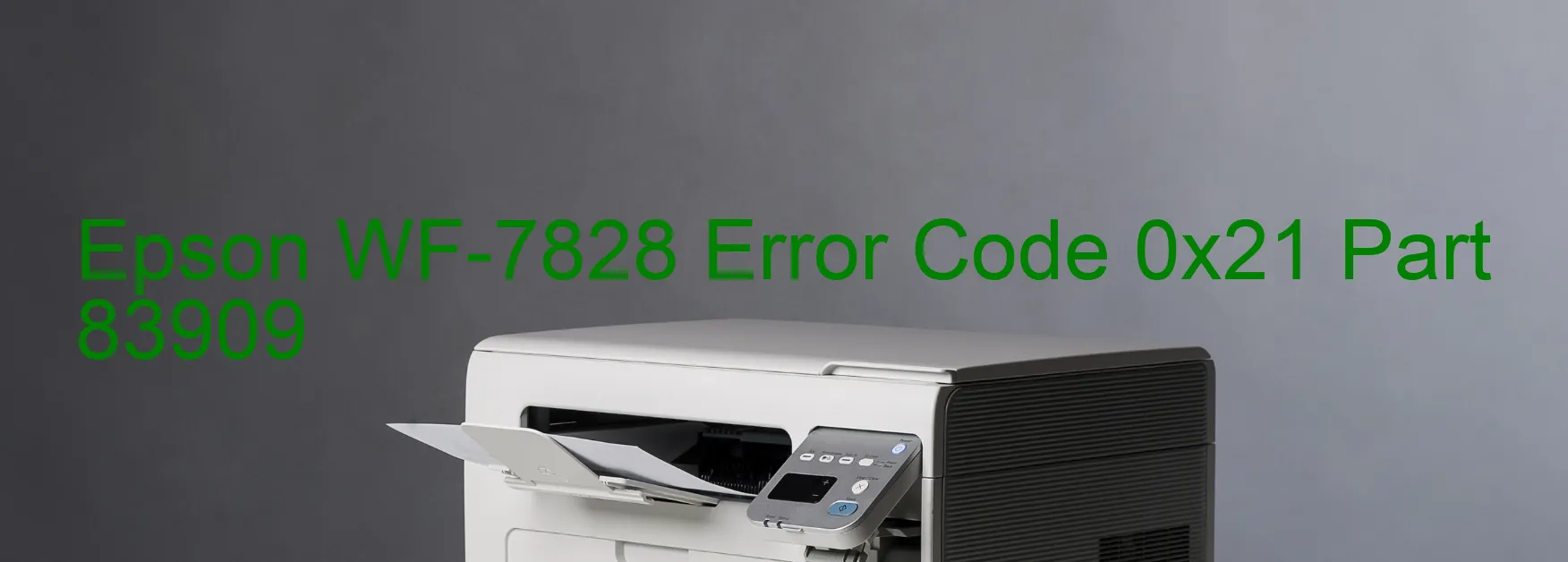 Epson WF-7828 Error Code 0x21 Part 83909