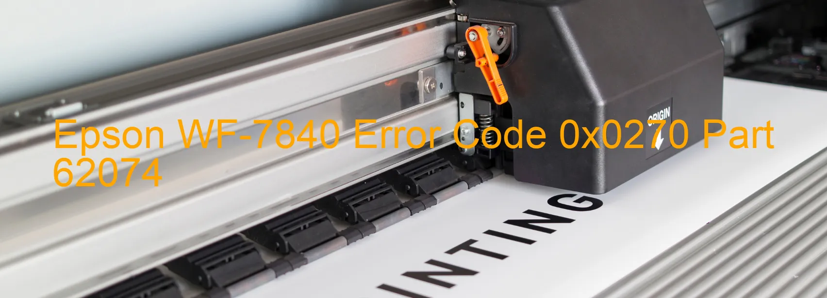 Epson WF-7840 Error Code 0x0270 Part 62074