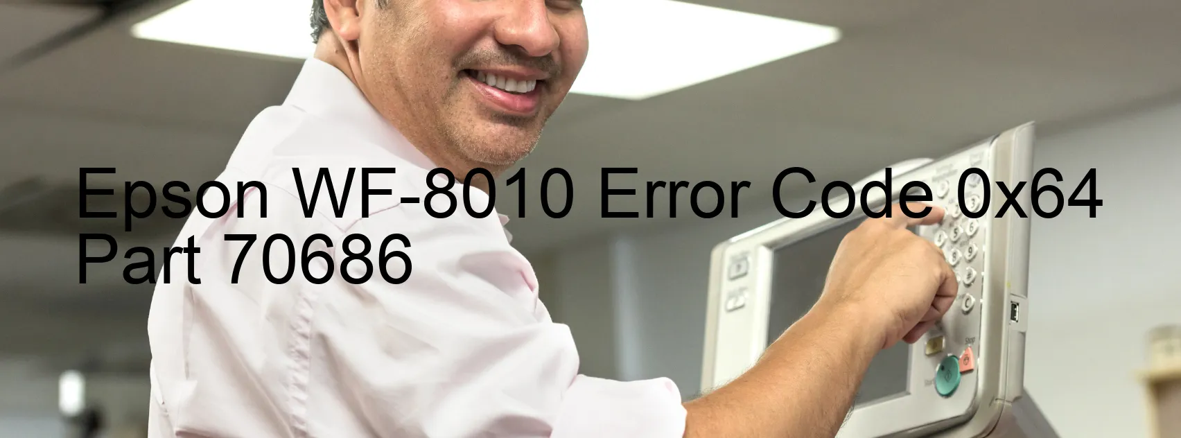 Epson WF-8010 Error Code 0x64 Part 70686