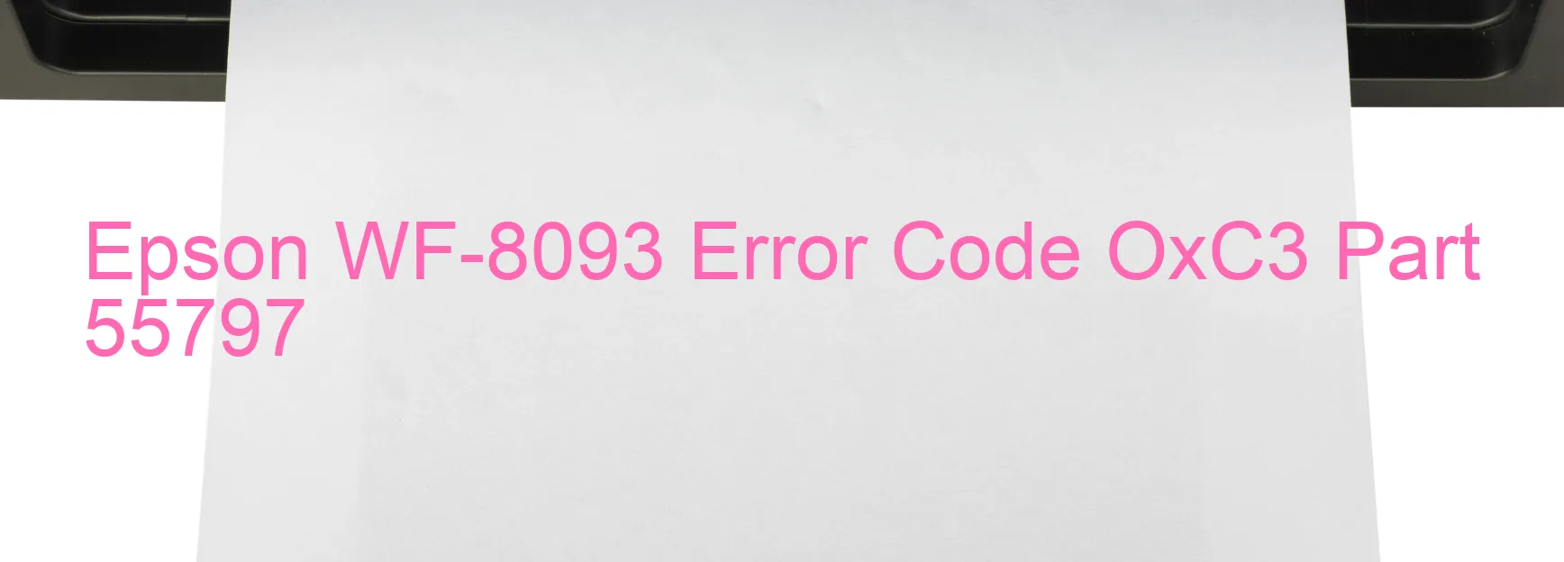 Epson WF-8093 Error Code OxC3 Part 55797