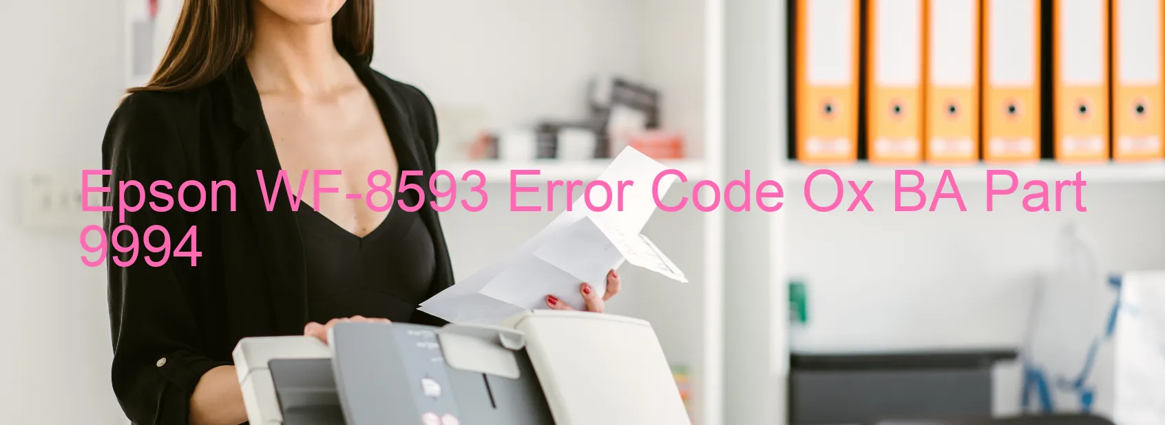 Epson WF-8593 Error Code Ox BA Part 9994